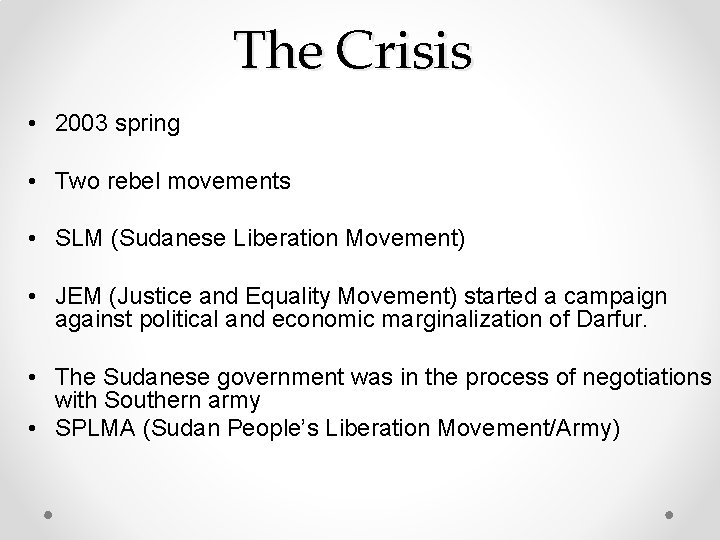 The Crisis • 2003 spring • Two rebel movements • SLM (Sudanese Liberation Movement)