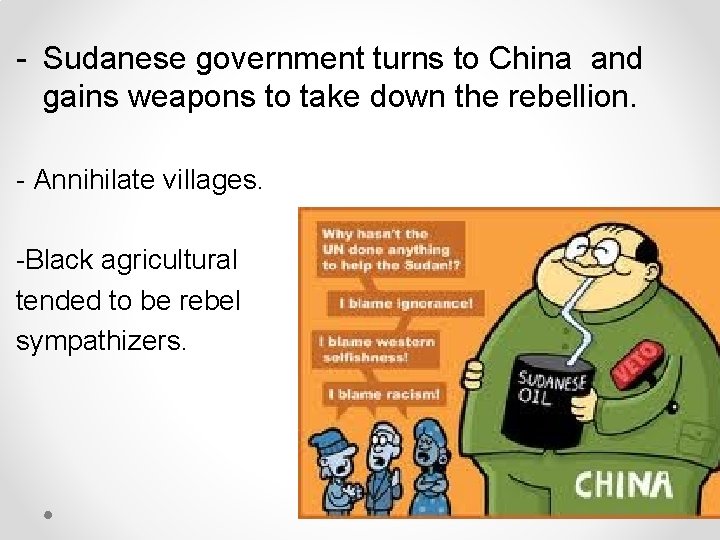 - Sudanese government turns to China and gains weapons to take down the rebellion.