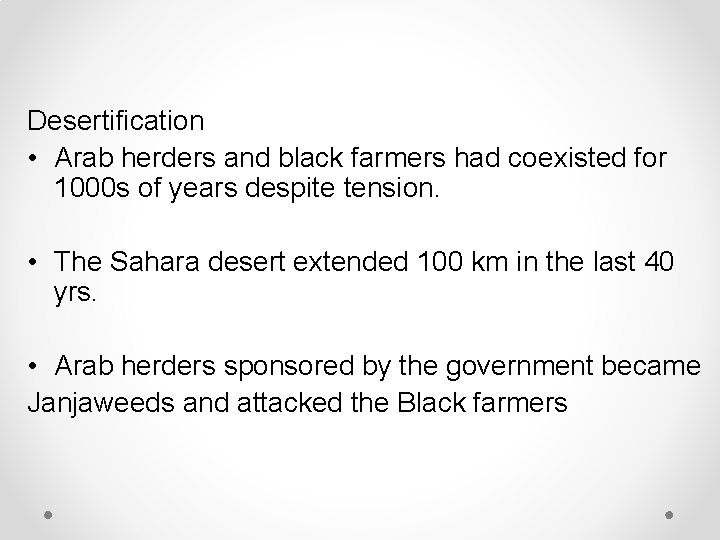 Desertification • Arab herders and black farmers had coexisted for 1000 s of years
