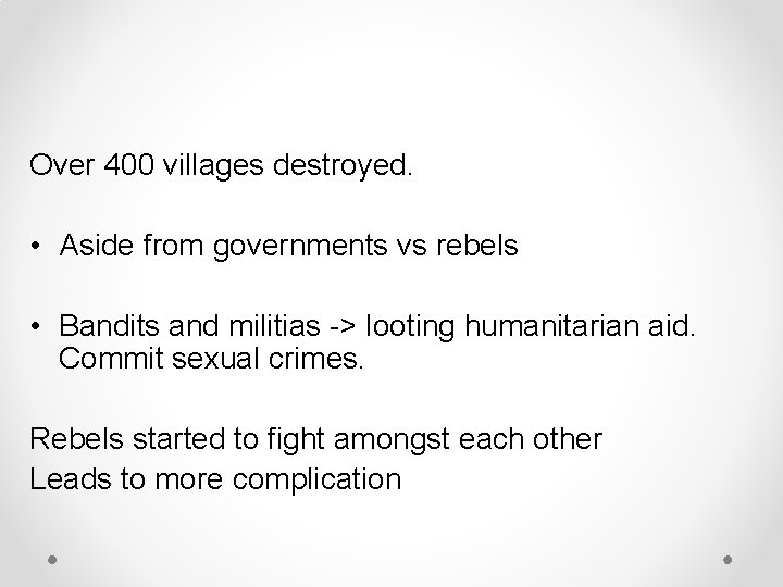 Over 400 villages destroyed. • Aside from governments vs rebels • Bandits and militias