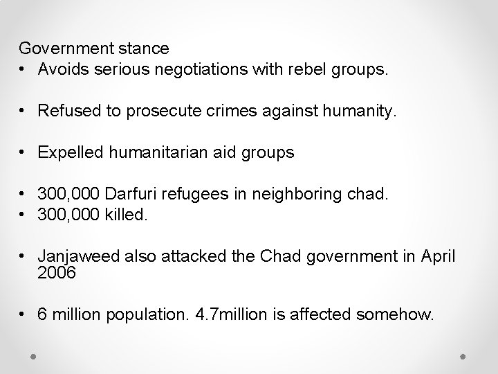 Government stance • Avoids serious negotiations with rebel groups. • Refused to prosecute crimes