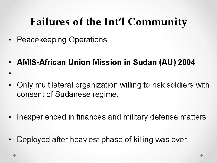 Failures of the Int’l Community • Peacekeeping Operations • AMIS-African Union Mission in Sudan