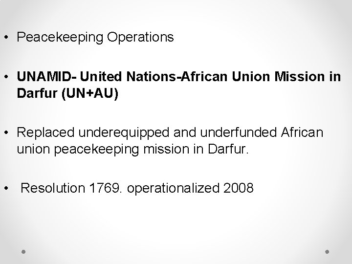  • Peacekeeping Operations • UNAMID- United Nations-African Union Mission in Darfur (UN+AU) •