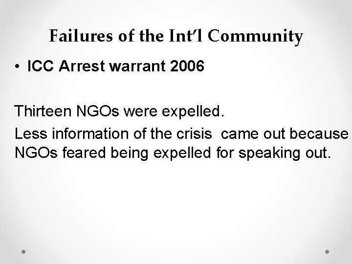 Failures of the Int’l Community • ICC Arrest warrant 2006 Thirteen NGOs were expelled.