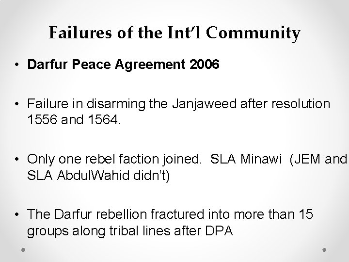 Failures of the Int’l Community • Darfur Peace Agreement 2006 • Failure in disarming