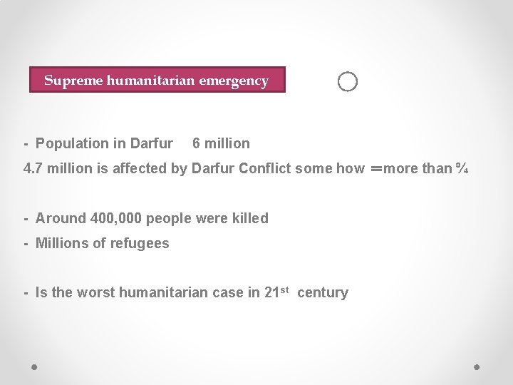 Supreme humanitarian emergency - Population in Darfur ○ 6 million 4. 7 million is