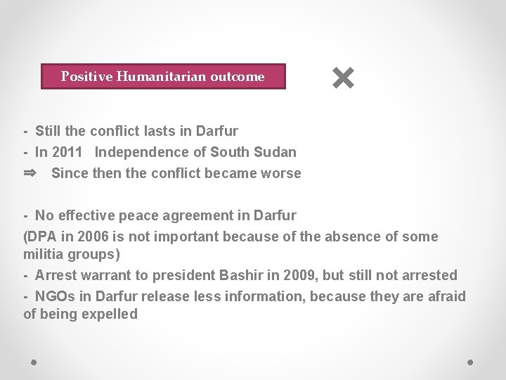 Positive Humanitarian outcome × - Still the conflict lasts in Darfur - In 2011