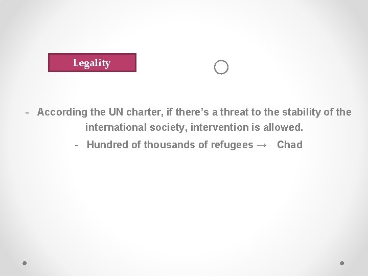 Legality ○ - According the UN charter, if there’s a threat to the stability