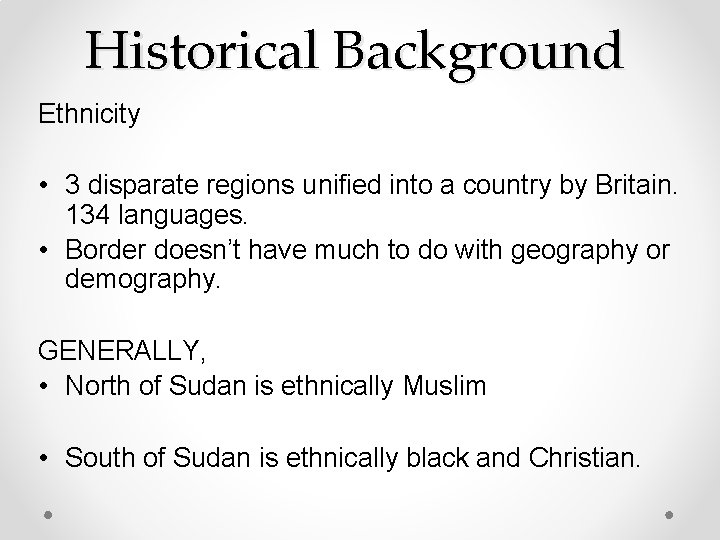 Historical Background Ethnicity • 3 disparate regions unified into a country by Britain. 134