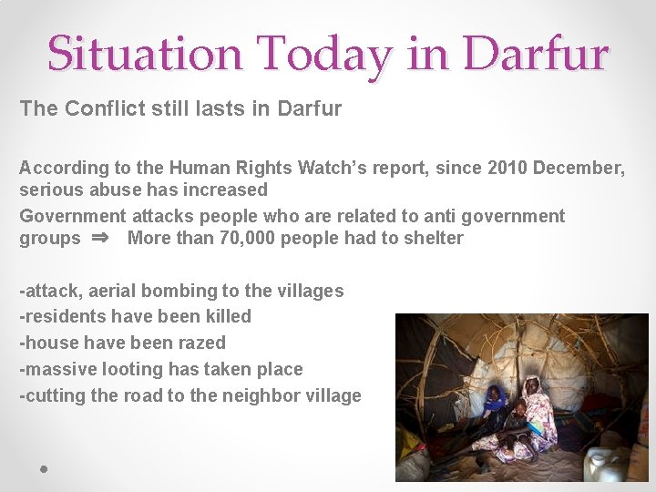 Situation Today in Darfur The Conflict still lasts in Darfur According to the Human