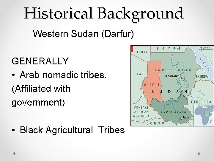 Historical Background Western Sudan (Darfur) GENERALLY • Arab nomadic tribes. (Affiliated with government) •