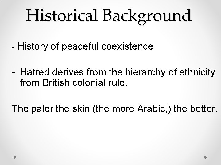 Historical Background - History of peaceful coexistence - Hatred derives from the hierarchy of