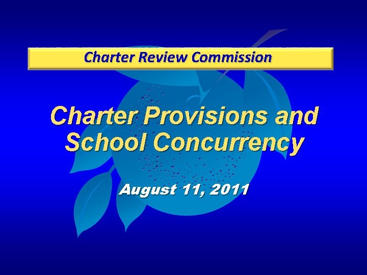 Charter Review Commission Charter Provisions and School Concurrency August 11, 2011 