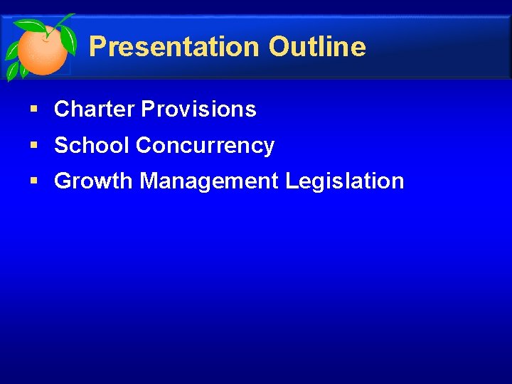 Presentation Outline § Charter Provisions § School Concurrency § Growth Management Legislation 