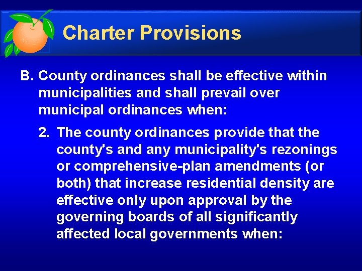 Charter Provisions B. County ordinances shall be effective within municipalities and shall prevail over