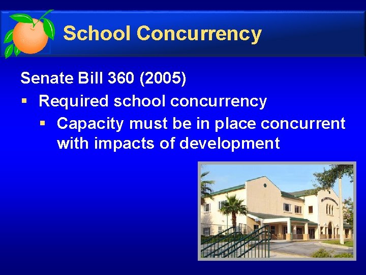 School Concurrency Senate Bill 360 (2005) § Required school concurrency § Capacity must be