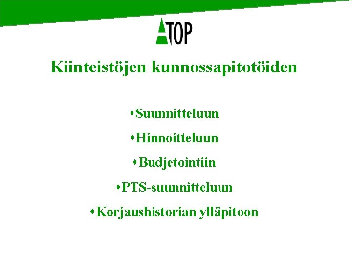 Kiinteistöjen kunnossapitotöiden ATOPpts s. Suunnitteluun s. Hinnoitteluun Työväline remonttien s. Budjetointiin kustannusarviointiin s. PTS-suunnitteluun