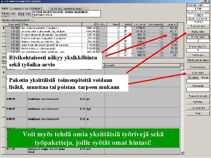 Rivikohtaisesti näkyy yksikköhinta sekä työaika-arvio Paketin yksittäisiä toimenpiteitä voidaan lisätä, muuttaa tai poistaa tarpeen