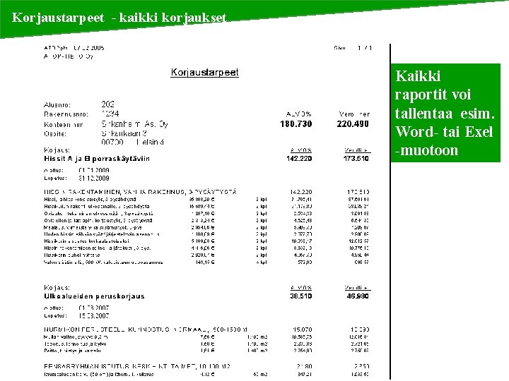 Korjaustarpeet - kaikki korjaukset Kaikki raportit voi tallentaa esim. Word- tai Exel -muotoon 