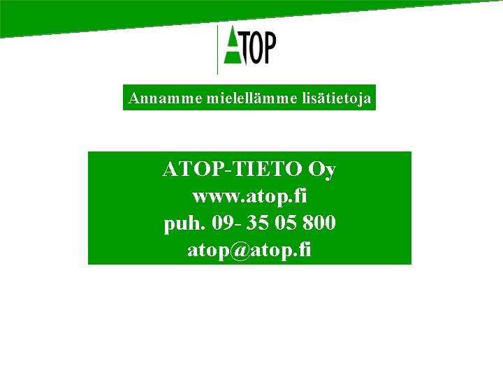 Annamme mielellämme lisätietoja ATOP-TIETO Oy www. atop. fi puh. 09 - 35 05 800