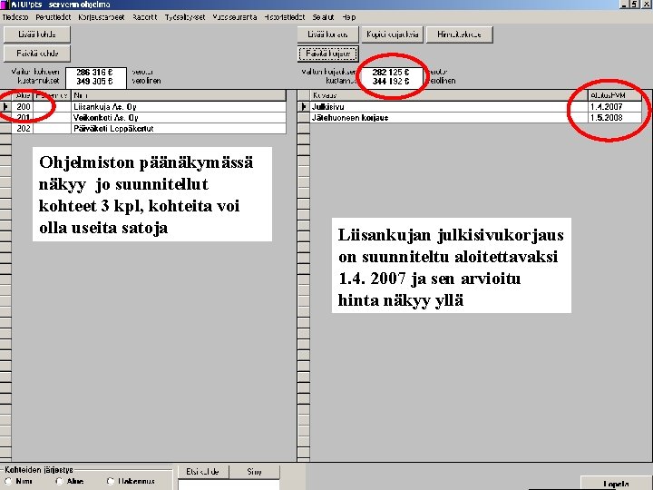 Ohjelmiston päänäkymässä näkyy jo suunnitellut kohteet 3 kpl, kohteita voi olla useita satoja Valinta