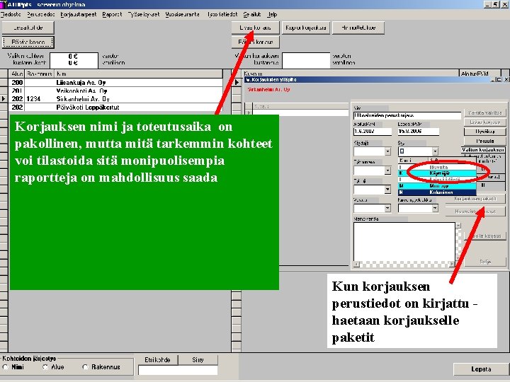 Täydennetään tarkat tiedot Korjauksen nimi ja toteutusaika on suunnitelmasta. pakollinen, mutta mitä tarkemmin kohteet