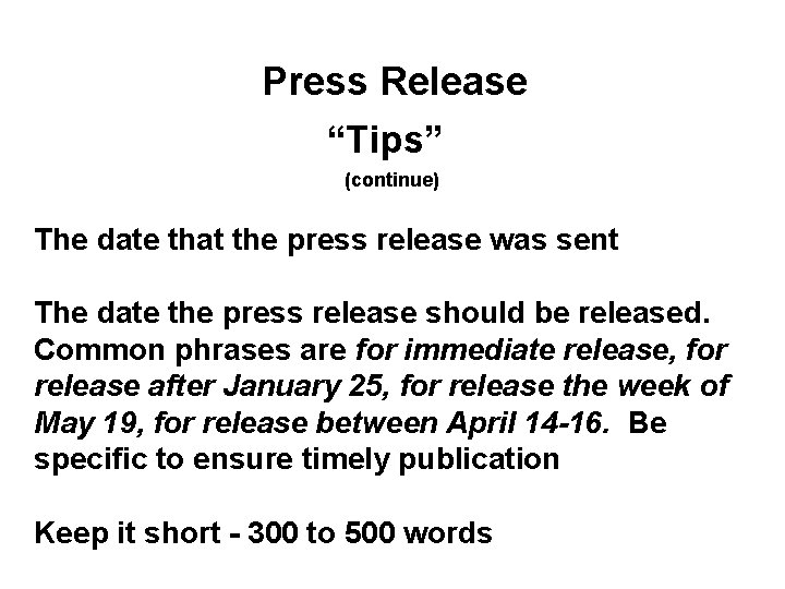 Press Release “Tips” (continue) The date that the press release was sent The date