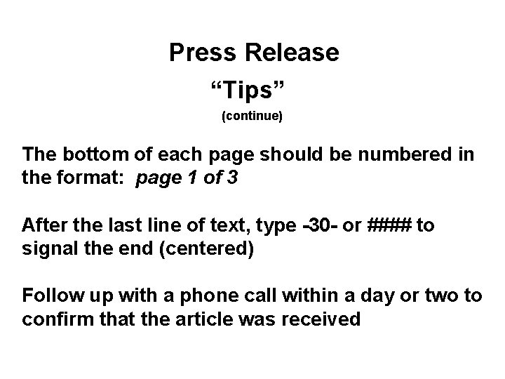 Press Release “Tips” (continue) The bottom of each page should be numbered in the