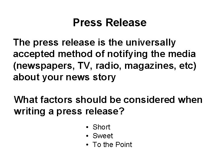 Press Release The press release is the universally accepted method of notifying the media