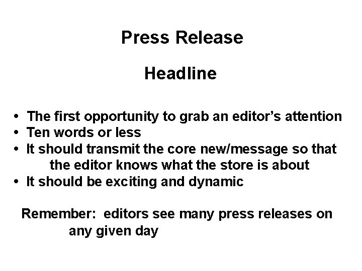 Press Release Headline • The first opportunity to grab an editor’s attention • Ten