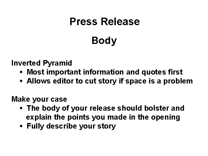 Press Release Body Inverted Pyramid • Most important information and quotes first • Allows