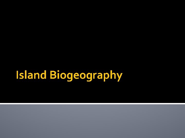 Island Biogeography 