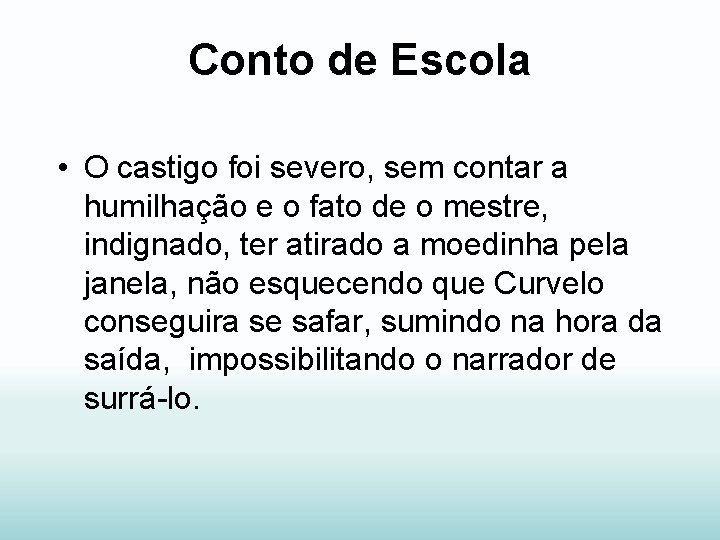 Conto de Escola • O castigo foi severo, sem contar a humilhação e o