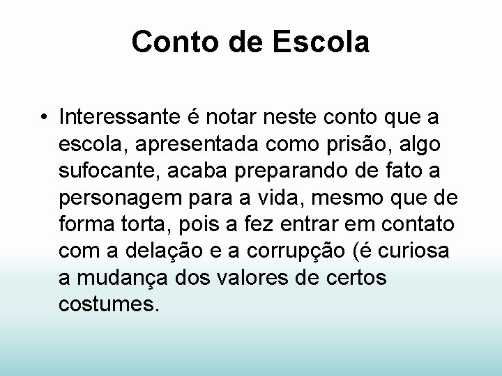 Conto de Escola • Interessante é notar neste conto que a escola, apresentada como