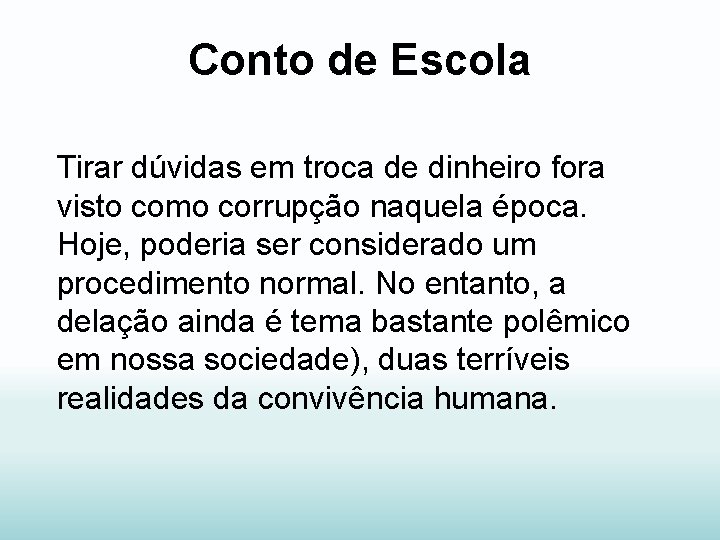 Conto de Escola Tirar dúvidas em troca de dinheiro fora visto como corrupção naquela