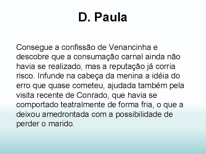 D. Paula Consegue a confissão de Venancinha e descobre que a consumação carnal ainda