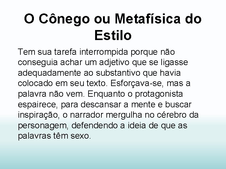 O Cônego ou Metafísica do Estilo Tem sua tarefa interrompida porque não conseguia achar
