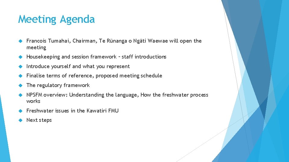 Meeting Agenda Francois Tumahai, Chairman, Te Rūnanga o Ngāti Waewae will open the meeting