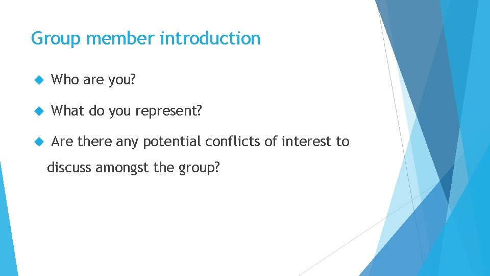 Group member introduction Who are you? What do you represent? Are there any potential