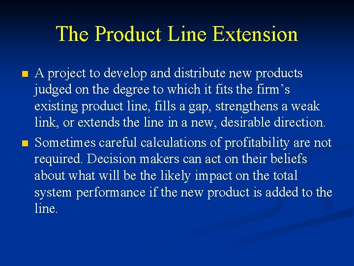 The Product Line Extension n n A project to develop and distribute new products