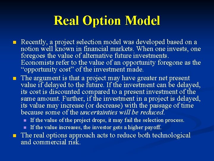 Real Option Model n n Recently, a project selection model was developed based on