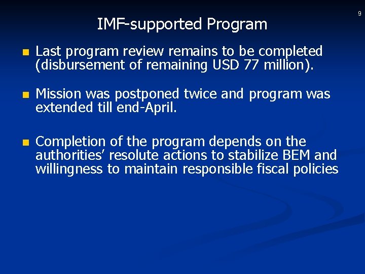 IMF-supported Program n Last program review remains to be completed (disbursement of remaining USD
