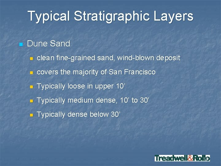 Typical Stratigraphic Layers n Dune Sand n clean fine-grained sand, wind-blown deposit n covers