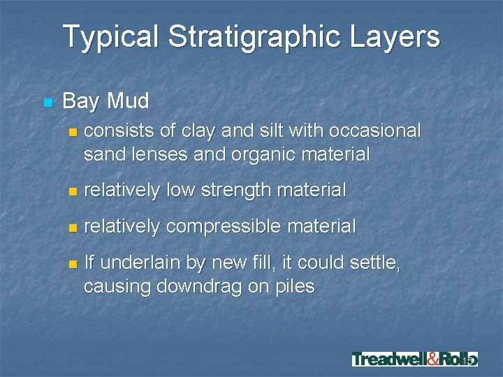 Typical Stratigraphic Layers n Bay Mud n consists of clay and silt with occasional