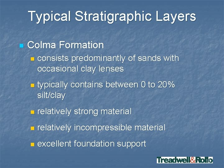 Typical Stratigraphic Layers n Colma Formation n consists predominantly of sands with occasional clay