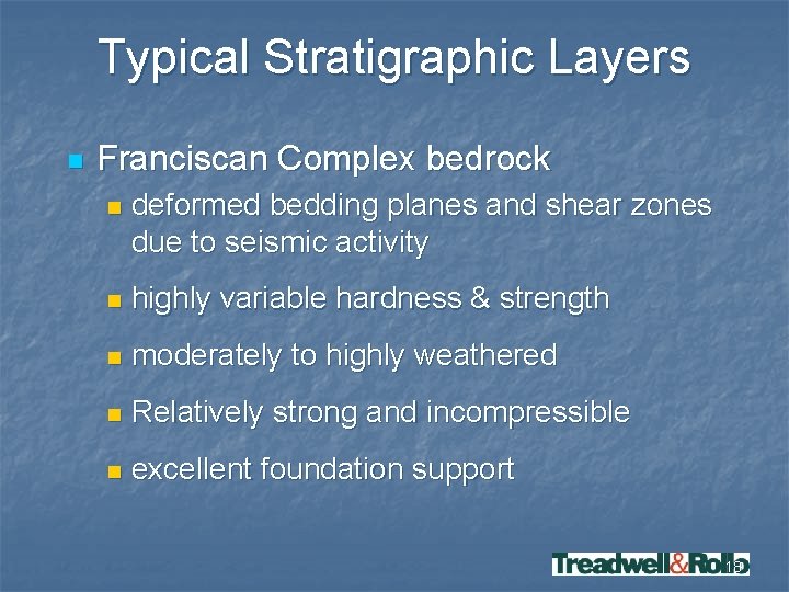 Typical Stratigraphic Layers n Franciscan Complex bedrock n deformed bedding planes and shear zones