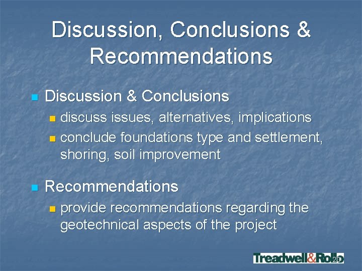 Discussion, Conclusions & Recommendations n Discussion & Conclusions discuss issues, alternatives, implications n conclude