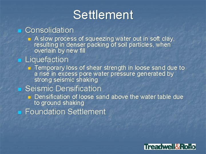 Settlement n Consolidation n n Liquefaction n n Temporary loss of shear strength in