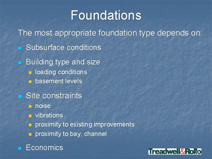 Foundations The most appropriate foundation type depends on: n Subsurface conditions n Building type