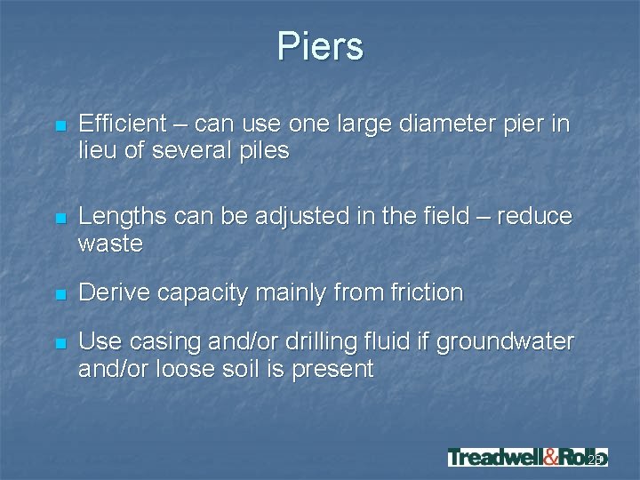 Piers n Efficient – can use one large diameter pier in lieu of several